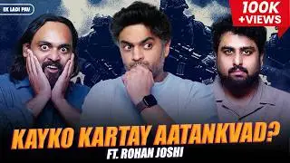 Kayko kartay Aatankvad? ft. Rohan Joshi! | Siddhartha Shetty | Tushar Poojari @rohanjoshi8016