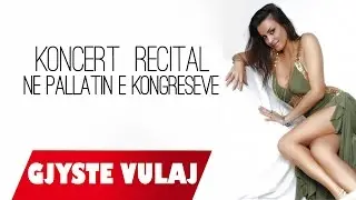 GJYSTE VULAJ - KONCERT RECITAL ( Në Tiranë )
