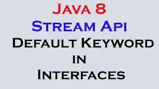 17.7 Java 8 Stream Api Features part 6 Defining methods in Interface using Default Keyword