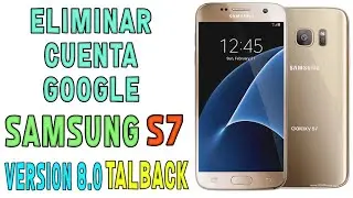 Frp-😱Eliminar Cuenta Google Samsung S7 Version 8.0 Metodo Talback