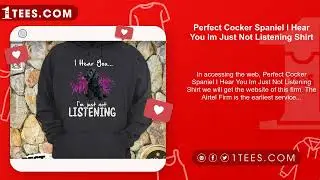 Perfect Cocker Spaniel I Hear You Im Just Not Listening Shirt