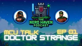 The Nerd Haven Podcast: MCU Talk - Doctor Strange (2016)