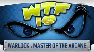 ► WTF Is... - Warlock : Master of the Arcane ?