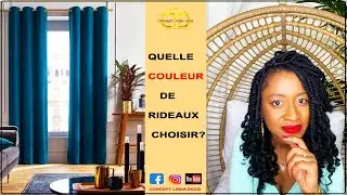 COMMENT CHOISIR LA COULEUR DE SES RIDEAUX?