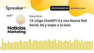 13: Llega ChatGPT-4 y una Nueva Red Social, 6G y viajes a la luna