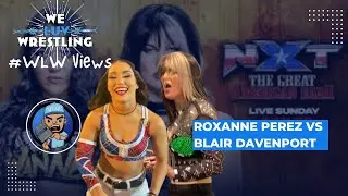 Roxanne Perez vs Blair Davenport : NXT GAB : #WLW Views