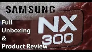 NX300 Full Review