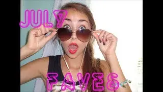 July Faves 2013!!