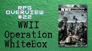 RPG Overview #22 WWII Operation WhiteBox