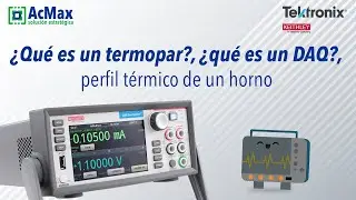 ¿Qué es un termopar?, ¿Qué es un DAQ? - Perfil térmico de un horno.