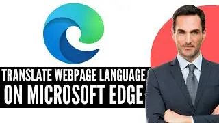 How to Translate Webpages in Microsoft Edge (2026) Step-by-Step Full Guide