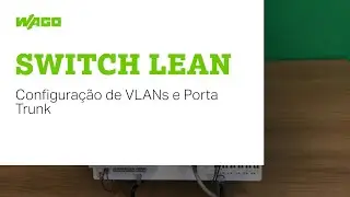 Como configurar VLANs no Switch Lean WAGO?