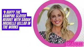 Buffy The Vampire Slayer Reboot With Sarah Michelle Gellar In The Works
