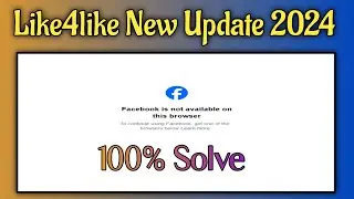 Facebook Is Not Available On This Browser Problem Solve || Like4like auto new update || Easy It Tech