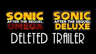 Deleted Trailer(Sonic: After The Sequel - Omega Edition)
