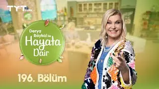 Derya Baykal ile Hayata Dair | 196. Bölüm (15 Ocak 2026)