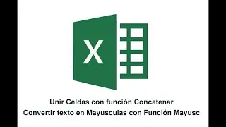 Funci&oacute;n Concatenar y Funci&oacute;n Mayusc en Excel