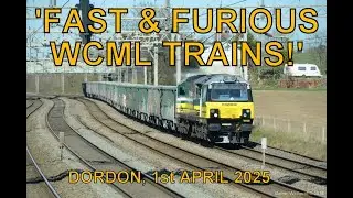 'Fast & Furious WCML Trains!' : Dordon, 1st April 2025