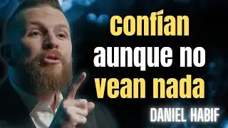 DIOS Honra a Quienes Confían Aunque No Vean Nada | Fe, Confianza y Propósito – Daniel Habif