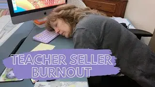 TEACHER SELLER BURNOUT IS REAL