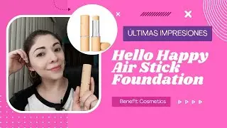 &Uacute;ltimas Impresiones: Hello Happy Air Stick Foundation - Benefit Cosmetics