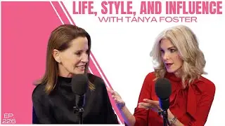 Life, Style, and Influence with Tanya Foster