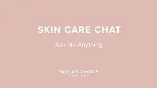 Skin Care Chat with Bryan: Ask Me Anything