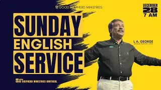 SUNDAY ENGLISH SERVICE | 28 December 2025 | Ps. George | Good Shepherd Ministries Guntakal
