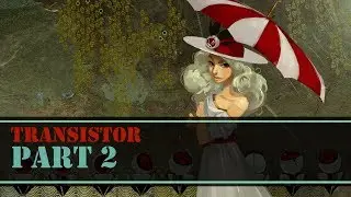 Meet Sybil Reisz: Transistor - Part 2
