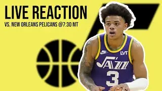 LIVE Game Reaction: UTAH JAZZ vs. New Orleans Pelicans