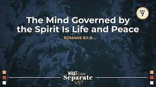 The Mind Governed by the Spirit Is Life and Peace | What Can Separate Us? | Worship | Dec 7, 2025