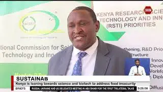 Kenya leaning towards science and biotech to address food insecurity