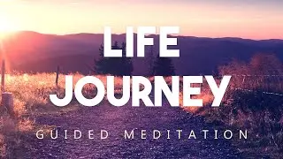 Life Journey Meditation | 10 Minute Guided Meditation To Reflect On Your Journey Through Life