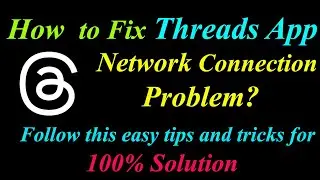 How to Fix Threads App Network Connection Problem in Android & Ios |ThreadsInternet Connection Error
