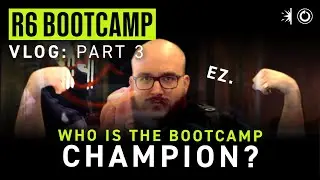 BOOTCAMP CHAMPION! - R6 Bootcamp Vlog Part 3