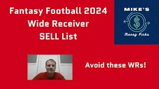 Fantasy Football 2024 Wide Receiver SELL List -- Avoid these WRs!