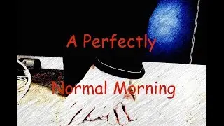 A Perfeclty Normal Morning
