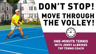 One-Minute Tennis &mdash; The Volley: Stop and Hit? Or Move Through?
