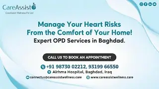 Expert OPD Service in Baghdad | Dr. Udgeath Dhir | Best Cardiac Surgeon| CareAssist Wellness
