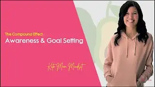 The Compound Effect - Awareness & Goal Setting |  Keto Mom Mindset