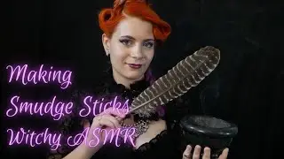 ASMR The Witch Saoirse | Crafting Smudge Sticks & Smudging You