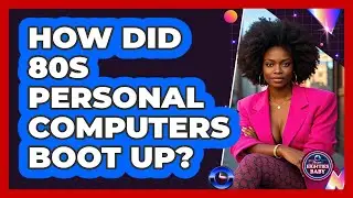 How Did 80s Personal Computers Boot Up? - I'm an 80s Baby