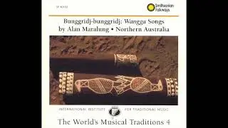 The World's Musical Traditions, Vol. 4: Bunggridj-Bunggridj: Wangga Songs - Northern Australia