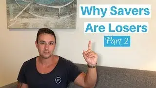 Why Savers Are Losers - PART 2
