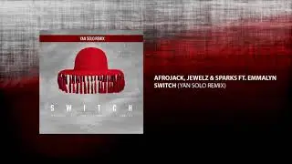 Afrojack, Jewels & Sparks Ft. Emmalyn - Switch (Yan Solo Remix)