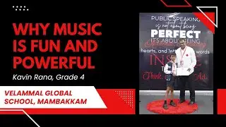 Why Music Is Fun and Powerful | Kavin Rana | Velammal Global School, Mambakkam | TED-Ed Student Talk