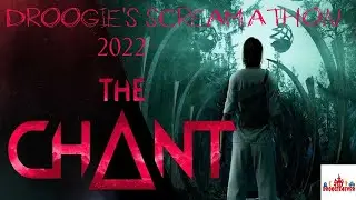 DROOGIE'S SCREAMATHON 2022: The Chant (Part 5)