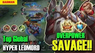 Savage!!! | Overpower Hyper Leomord | BADMAN | BADMAN Gaming | MLBB