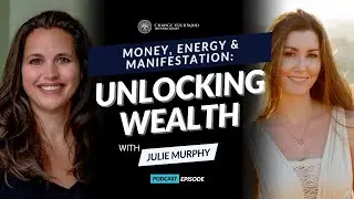 Money, Energy & Manifestation: Unlocking Wealth with Julie Murphy
