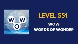Wow ( words of wonders ) level 551   : solution, answer and solved